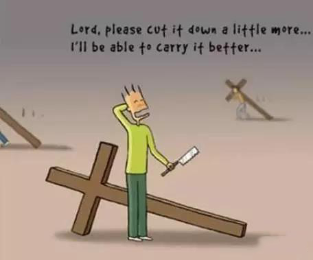 他祈求道,上帝啊,请你让我再砍掉一截吧,我会走得更轻松! 他祈求道,上帝啊,请你让我再砍掉一截吧,我会走得更轻松!